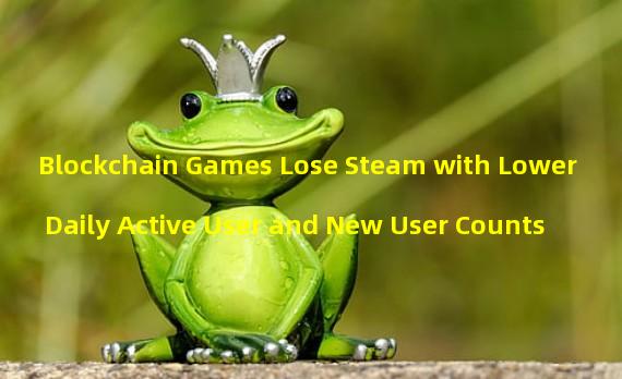 Blockchain Games Lose Steam with Lower Daily Active User and New User Counts
