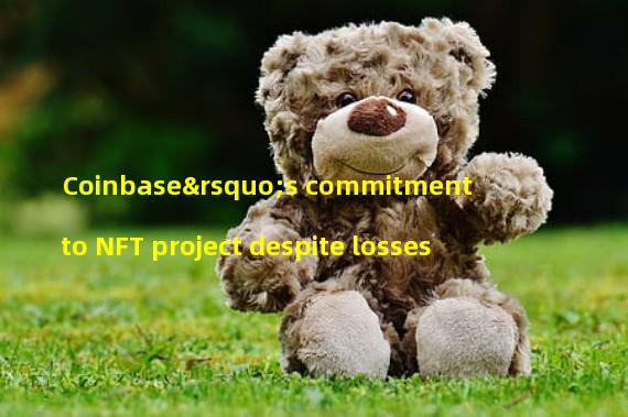 Coinbase’s commitment to NFT project despite losses