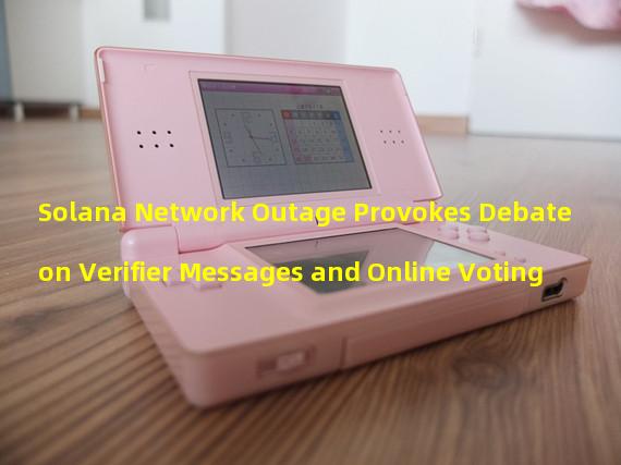 Solana Network Outage Provokes Debate on Verifier Messages and Online Voting
