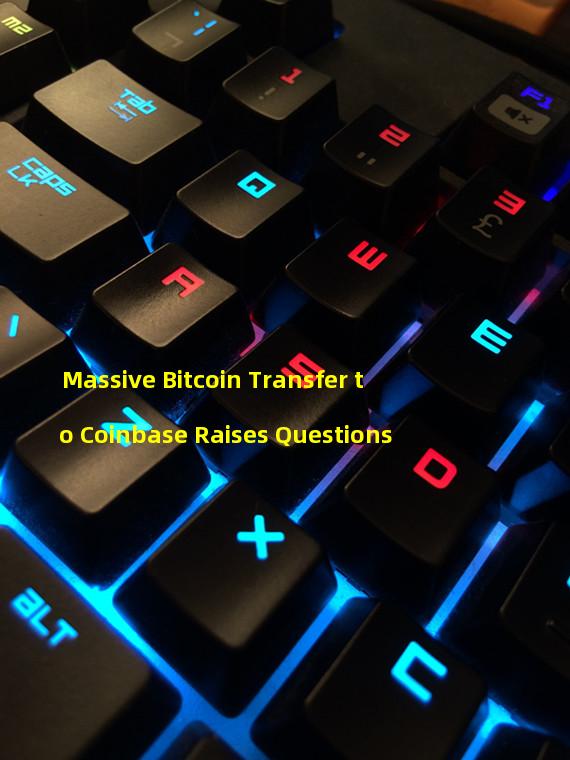 Massive Bitcoin Transfer to Coinbase Raises Questions