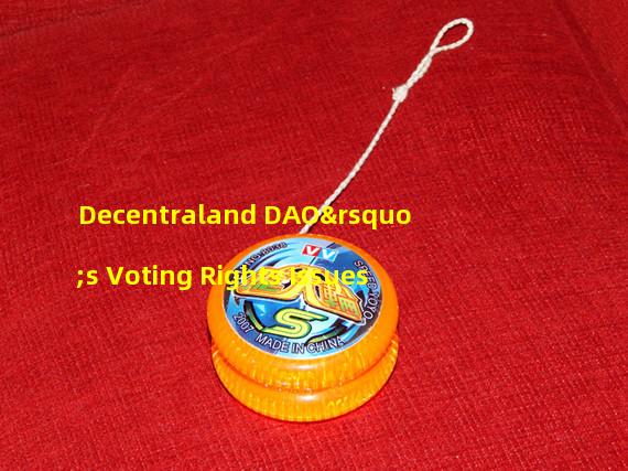 Decentraland DAO’s Voting Rights Issues