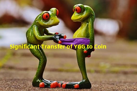 Significant Transfer of YGG to Coin 