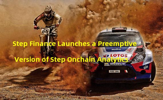 Step Finance Launches a Preemptive Version of Step Onchain Analytics