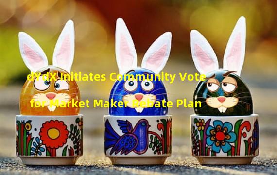 dYdX Initiates Community Vote for Market Maker Rebate Plan 