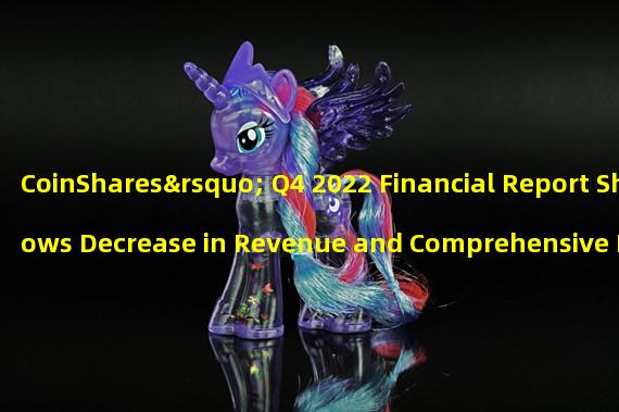 CoinShares’ Q4 2022 Financial Report Shows Decrease in Revenue and Comprehensive Income.