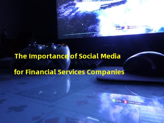 The Importance of Social Media for Financial Services Companies