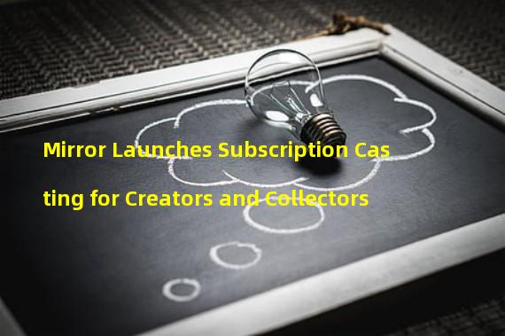 Mirror Launches Subscription Casting for Creators and Collectors
