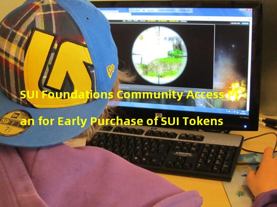 SUI Foundations Community Access Plan for Early Purchase of SUI Tokens