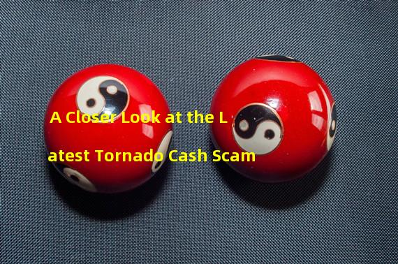 A Closer Look at the Latest Tornado Cash Scam