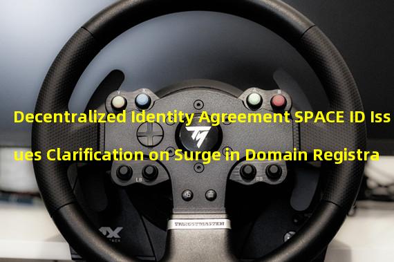 Decentralized Identity Agreement SPACE ID Issues Clarification on Surge in Domain Registrations