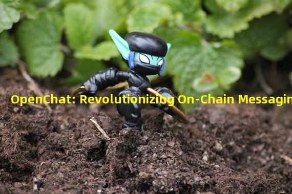 OpenChat: Revolutionizing On-Chain Messaging