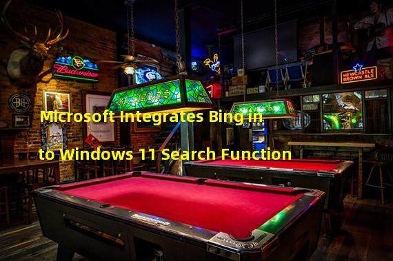 Microsoft Integrates Bing into Windows 11 Search Function