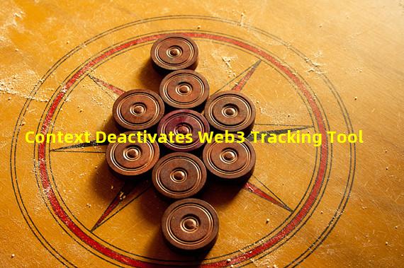 Context Deactivates Web3 Tracking Tool