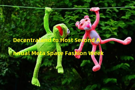 Decentraland to Host Second Annual Meta Space Fashion Week