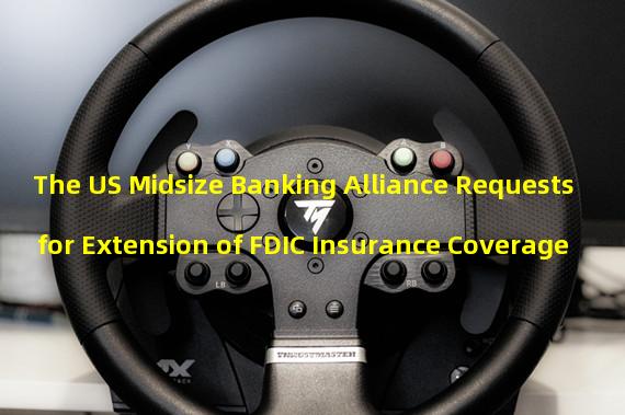 The US Midsize Banking Alliance Requests for Extension of FDIC Insurance Coverage