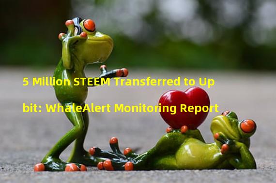 5 Million STEEM Transferred to Upbit: WhaleAlert Monitoring Report