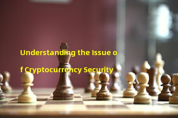 Understanding the Issue of Cryptocurrency Security