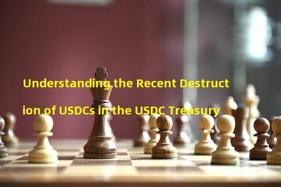Understanding the Recent Destruction of USDCs in the USDC Treasury