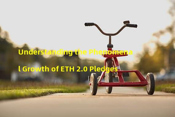 Understanding the Phenomenal Growth of ETH 2.0 Pledges