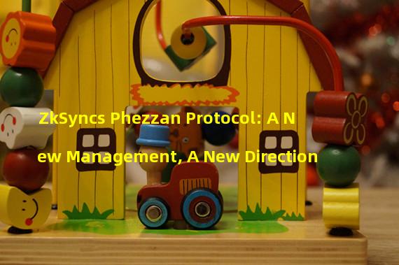 ZkSyncs Phezzan Protocol: A New Management, A New Direction