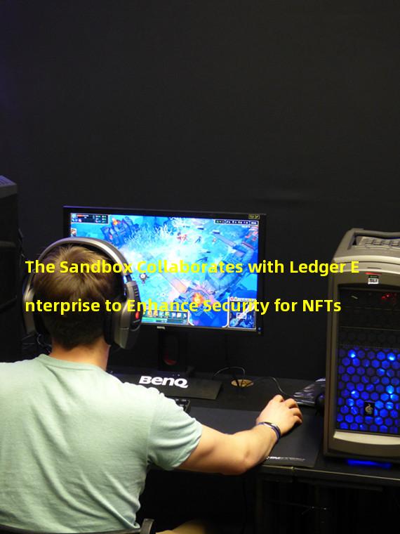The Sandbox Collaborates with Ledger Enterprise to Enhance Security for NFTs