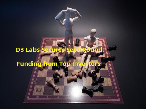 D3 Labs Secures Seed Round Funding from Top Investors