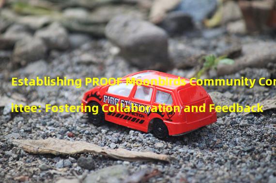 Establishing PROOF+Moonbirds Community Committee: Fostering Collaboration and Feedback