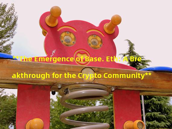 **The Emergence of Base. Eth: A Breakthrough for the Crypto Community**