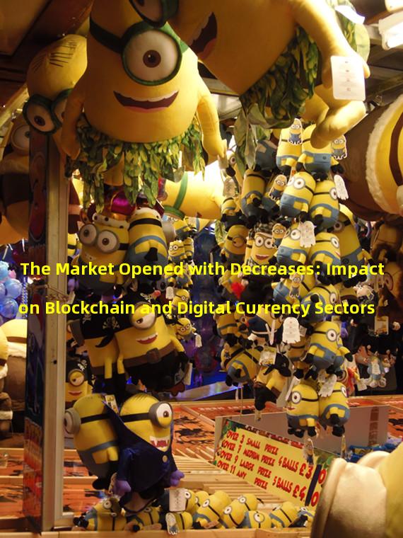 The Market Opened with Decreases: Impact on Blockchain and Digital Currency Sectors