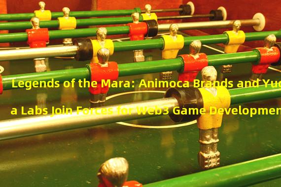 Legends of the Mara: Animoca Brands and Yuga Labs Join Forces for Web3 Game Development