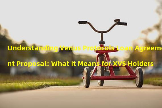 Understanding Venus Protocols Loan Agreement Proposal: What It Means for XVS Holders
