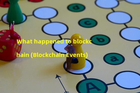 What happened to blockchain (Blockchain Events)