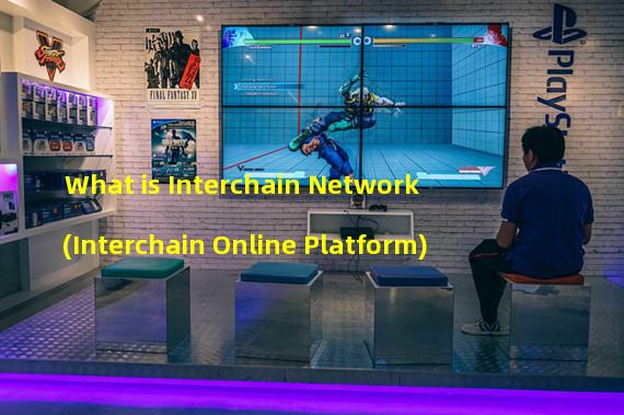 What is Interchain Network (Interchain Online Platform)