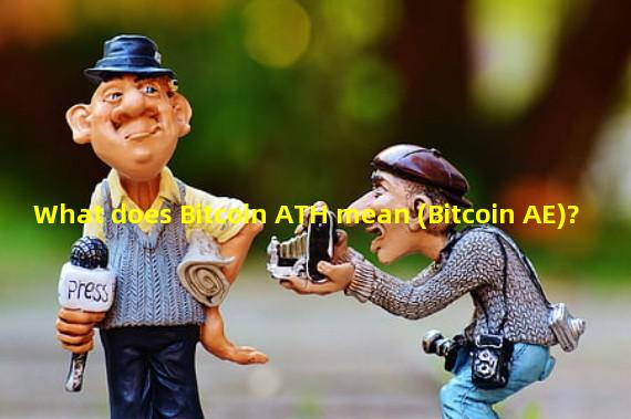 What does Bitcoin ATH mean (Bitcoin AE)?