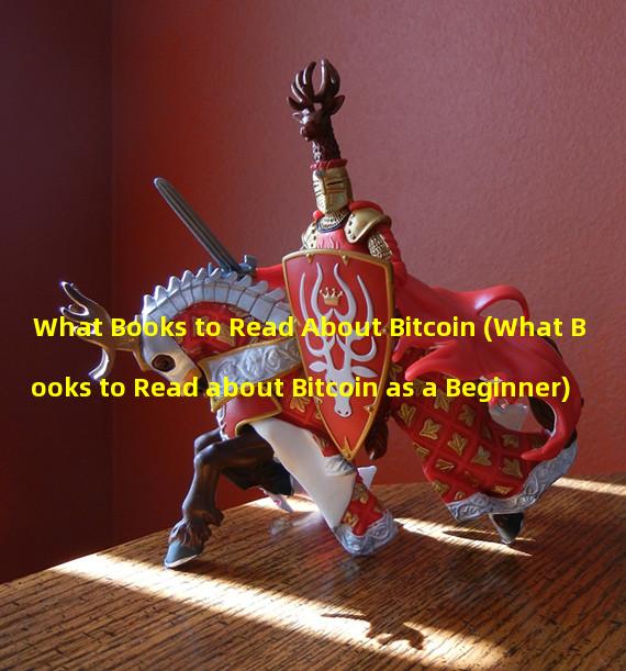What Books to Read About Bitcoin (What Books to Read about Bitcoin as a Beginner)