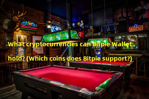 What cryptocurrencies can Bitpie Wallet hold? (Which coins does Bitpie support?)