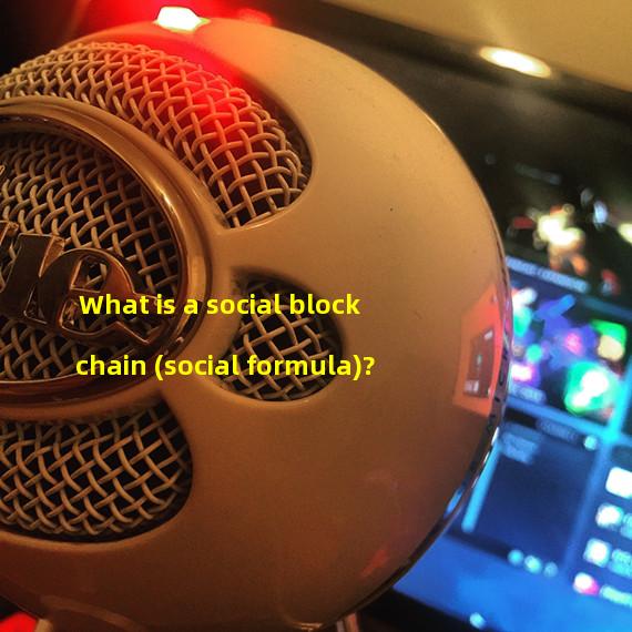What is a social blockchain (social formula)?