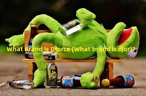 What Brand is Dforce (What brand is djor)?