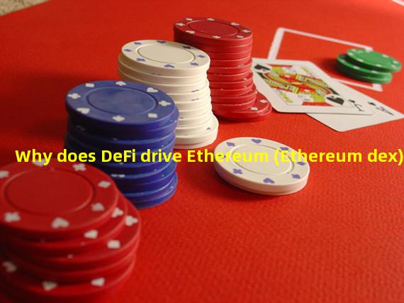 Why does DeFi drive Ethereum (Ethereum dex)?
