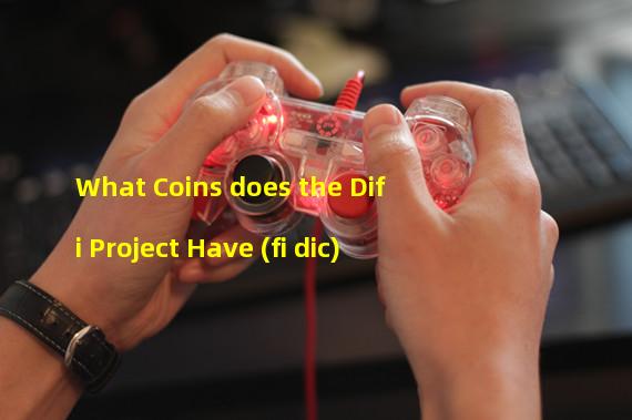 What Coins does the Difi Project Have (fi dic)
