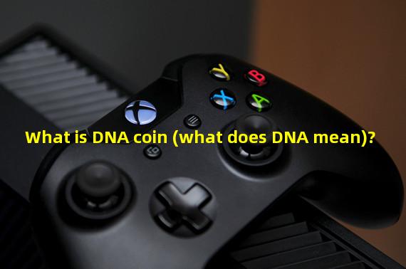 What is DNA coin (what does DNA mean)?