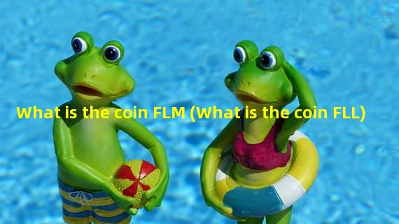What is the coin FLM (What is the coin FLL) 