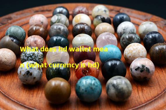 What does hd wallet mean (what currency is hd)