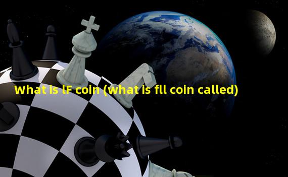 What is lF coin (what is fll coin called)