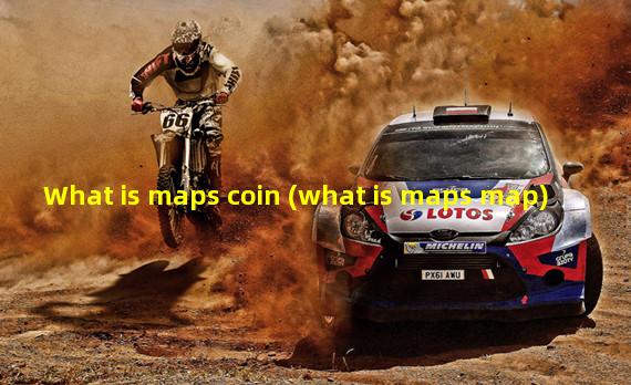 What is maps coin (what is maps map) 