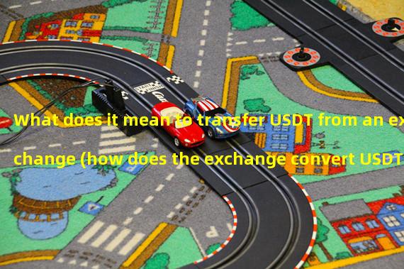 What does it mean to transfer USDT from an exchange (how does the exchange convert USDT into RMB)?
