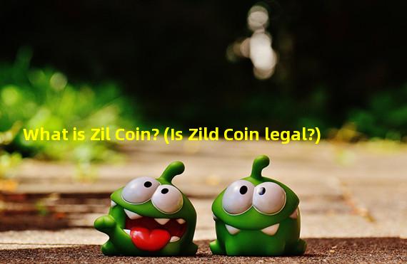 What is Zil Coin? (Is Zild Coin legal?)